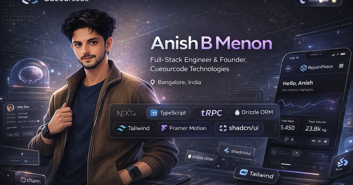 Anish B Menon — Full-Stack Engineer & Founder, Cueourcode Technologies ...